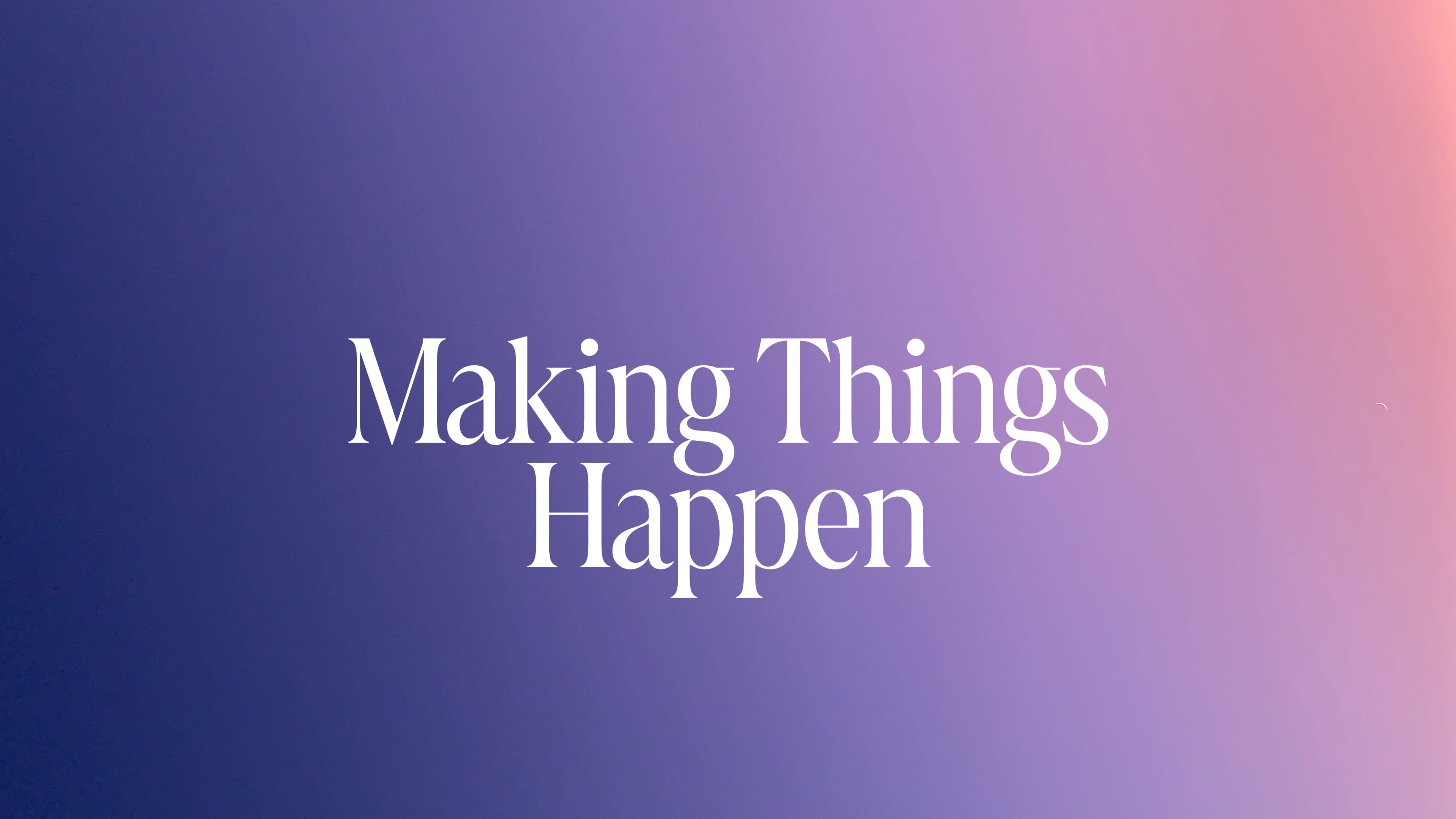 make things happen - Guide to Digital Marketing Tips