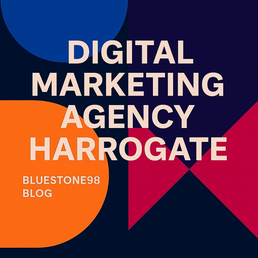 Digital Marketing Agency Harrogate: The Complete Guide for Businesses by Bluestone98