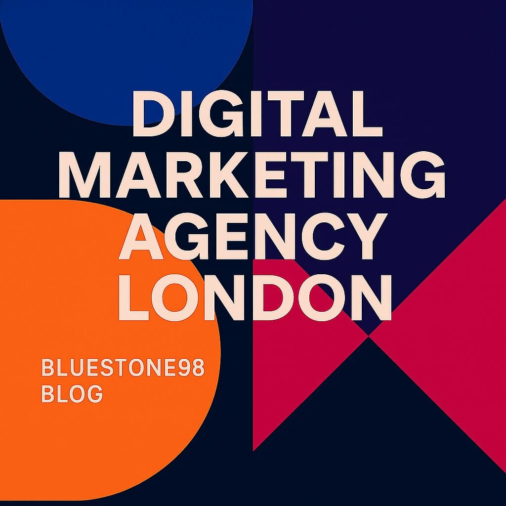 Digital Marketing Agency London: The Complete Guide for Businesses by Bluestone98