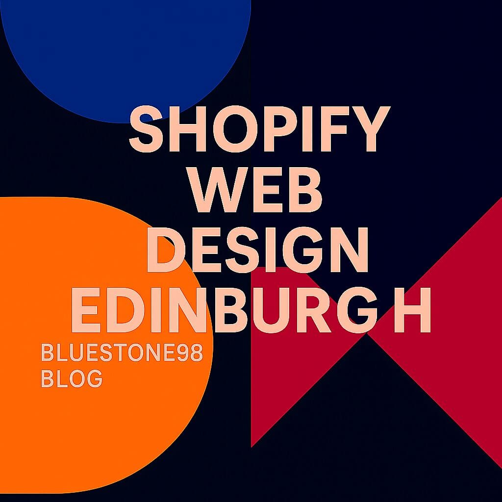 Shopify Web Design Edinburgh, Award-Winning Shopify Agency Edinburgh by Bluestone98